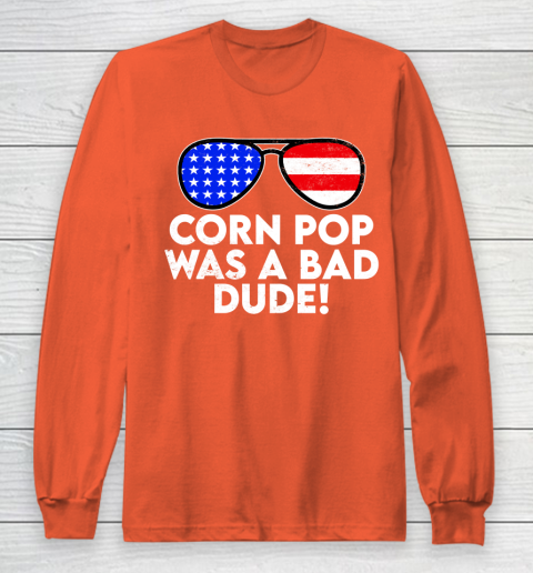 Corn Pop Was A Bad Dude  Joe Biden Parody Long Sleeve T-Shirt 3