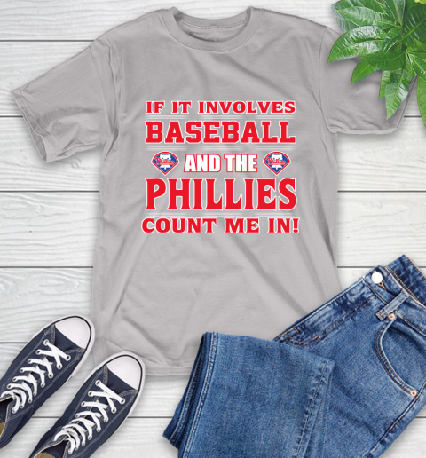 MLB If It Involves Baseball And The Philadelphia Phillies Count Me In Sports T-Shirt 12