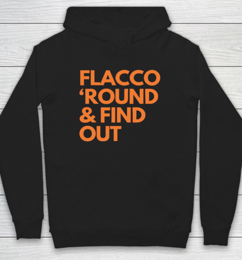 Flacco 'Round And Find Out Hoodie