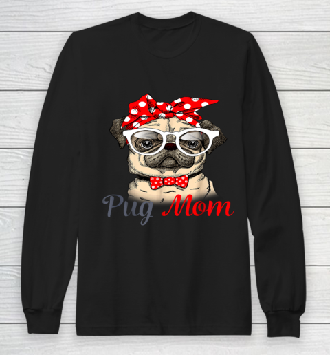 Pug Mom Mother s Day Funny Pug Mother s Day Long Sleeve T-Shirt