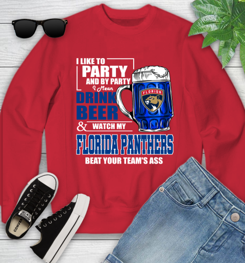 NHL I Like To Party And By Party I Mean Drink Beer And Watch My Florida Panthers Beat Your Team's Ass Hockey Youth Sweatshirt 8
