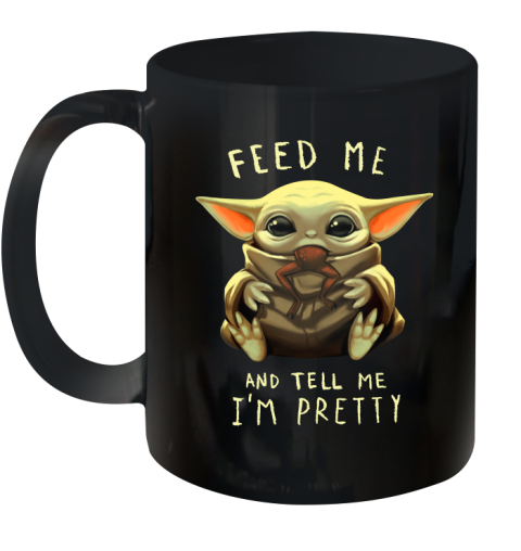 Feed Me And Tell Me I'm Pretty Baby Yoda Star Wars Shirts Ceramic Mug 11oz