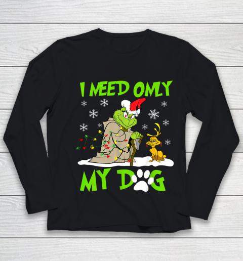 I Need Only My Dog Christmas Funny Gifts Grinch Youth Long Sleeve