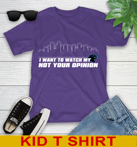 Carolina Panthers NFL I Want To Watch My Team Not Your Opinion Youth T-Shirt 3