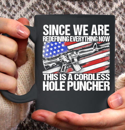 Since We Are Redefining Everything US Flag Veteran Ceramic Mug 11oz