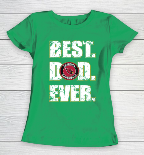 NFL Arizona Cardinals Football Best Dad Ever Family Shirt Women's T-Shirt 5