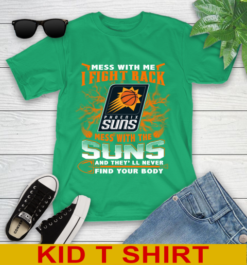 NBA Basketball Phoenix Suns Mess With Me I Fight Back Mess With My Team And They'll Never Find Your Body Shirt Youth T-Shirt 7