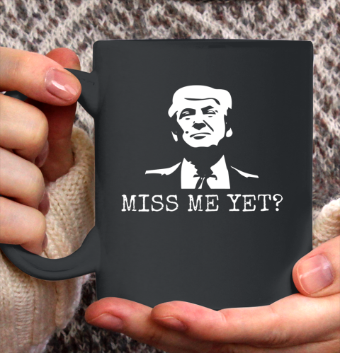 Political Miss Me Yet Donald Trump 45th President Trump Ceramic Mug 11oz