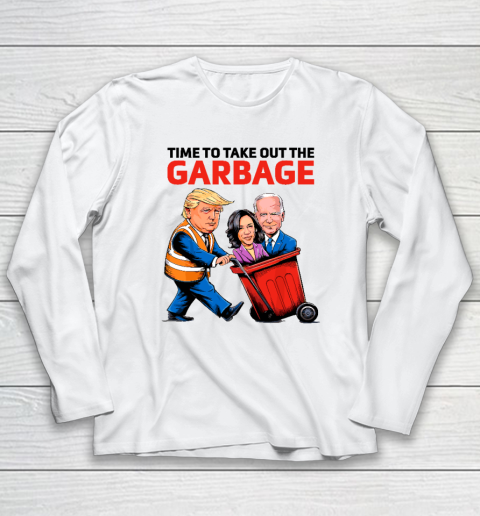 Garbage For Trump 2024  Time To Take Out The Garbage Long Sleeve T-Shirt