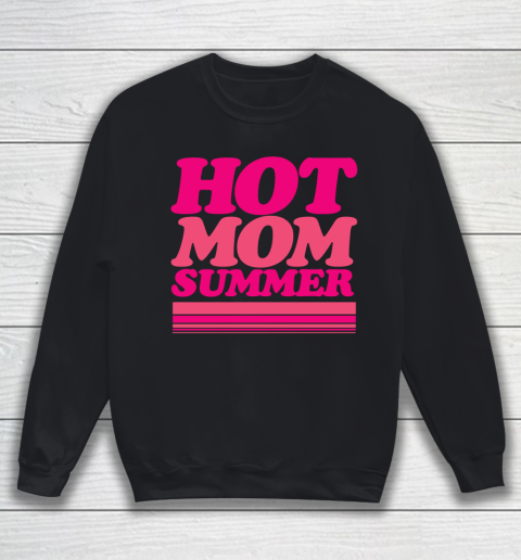 HOT MOM SUMMER Shirt Sweatshirt