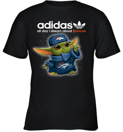 Baby Yoda Adidas All Day I Dream About Denver Broncos Youth T-Shirt