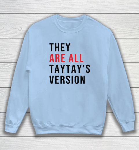 They Are All Taytay's Version Sweatshirt 4