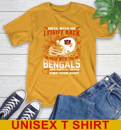 NFL Football Cincinnati Bengals Mess With Me I Fight Back Mess With My Team And They'll Never Find Your Body Shirt T-Shirt 2