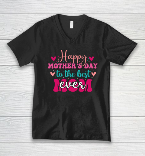 Happy Mother's Day to the Best Mom Ever From Daughter Son V-Neck T-Shirt