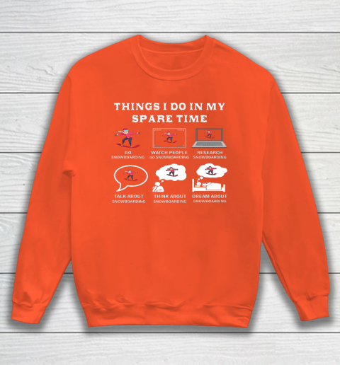 Things I Do In My Spare Time Snowboarding Snowboard Lovers Sweatshirt 3
