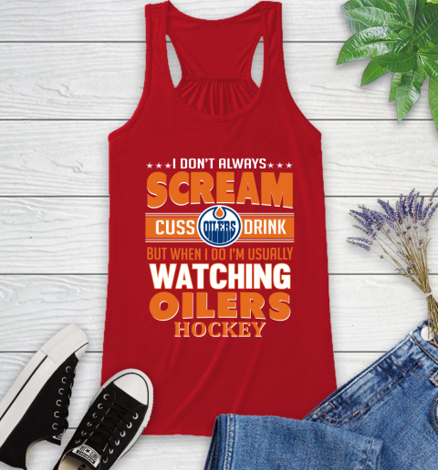 Edmonton Oilers NHL Hockey I Scream Cuss Drink When I'm Watching My Team Racerback Tank 5