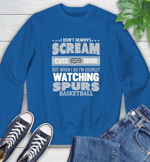 San Antonio Spurs NBA Basketball I Scream Cuss Drink When I'm Watching My Team Sweatshirt 9