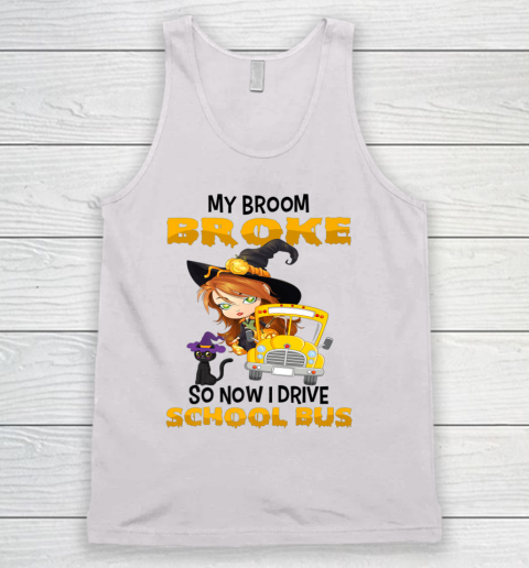 My Broom Broke So I Drive School Bus Halloween Tank Top