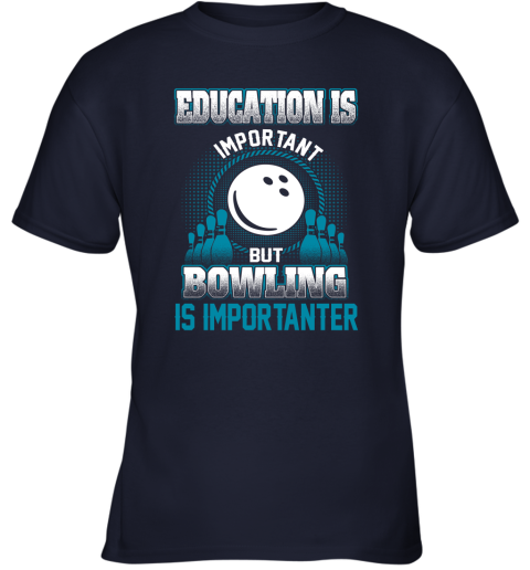 Education Is Important But Bowling Is Importanter Youth T-Shirt 2