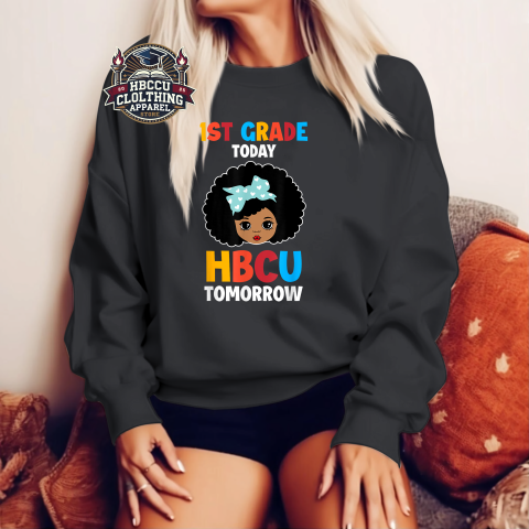 1st Grade Today HBCU Tomorrow Sweatshirt