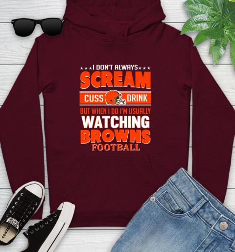 Cleveland Browns NFL Football I Scream Cuss Drink When I'm Watching My Team Youth Hoodie 7