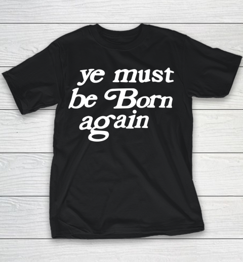 Ye Must Be Born Again Youth T-Shirt