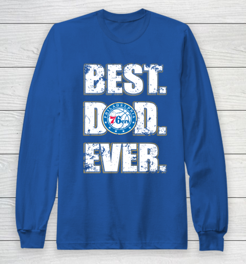 NBA Philadelphia 76ers Basketball Best Dad Ever Family Shirt Long Sleeve T-Shirt 6