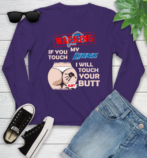 Detroit Lions NFL Football Warning If You Touch My Team I Will Touch My Butt Youth Long Sleeve 4
