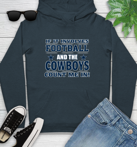 NFL If It Involves Football And The Dallas Cowboys Count Me In Sports Youth Hoodie 8