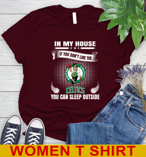 Boston Celtics NBA Basketball In My House If You Don't Like The Celtics You Can Sleep Outside Shirt Women's T-Shirt 6
