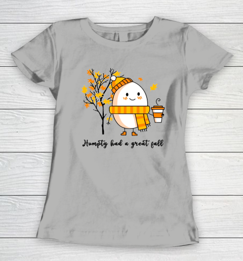 Humpty Dumpty Had A Great Fall Women's T-Shirt 8