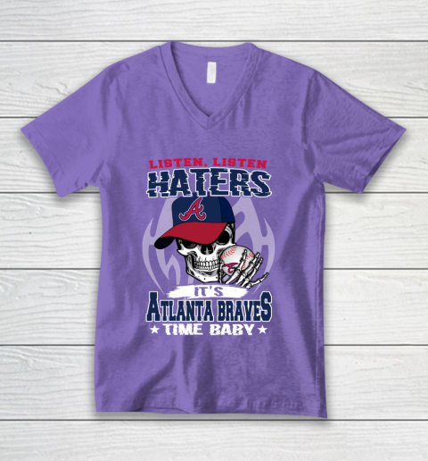 Listen Haters It is BRAVES Time Baby MLB V-Neck T-Shirt 8