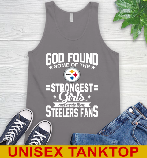 Pittsburgh Steelers NFL Football God Found Some Of The Strongest Girls Adoring Fans Tank Top 6