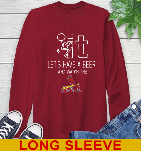 St.Louis Cardinals Baseball MLB Let's Have A Beer And Watch Your Team Sports Long Sleeve T-Shirt 9