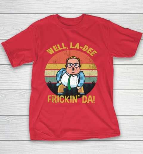 Matt Foley Shirt Well, La Dee Frickin Da Youth T-Shirt 7