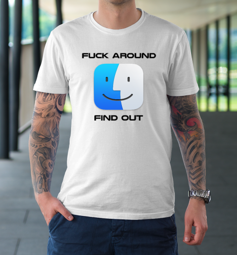 Fuck Around Find Out MacOS Big Sur T-Shirt