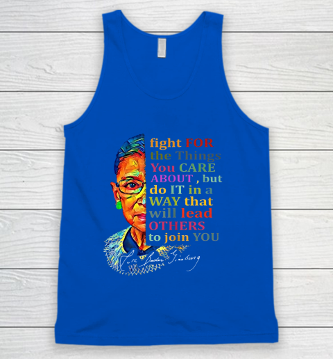 Awesome Ruth Bader Ginsburg Fight For The Things You Care Tank Top 4