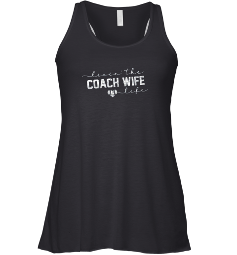 Livin the Coach Wife Life Shirt Baseball Softball Gift Racerback Tank