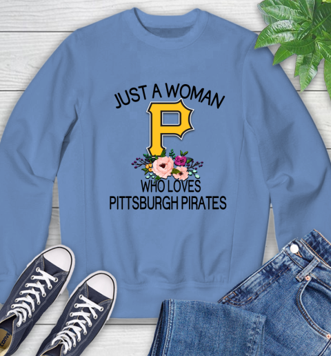 MLB Just A Woman Who Loves Pittsburgh Pirates Baseball Sports Sweatshirt 8