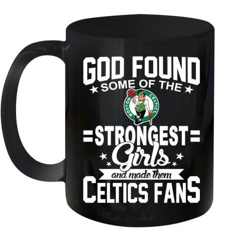 Boston Celtics NBA Basketball God Found Some Of The Strongest Girls Adoring Fans Ceramic Mug 11oz