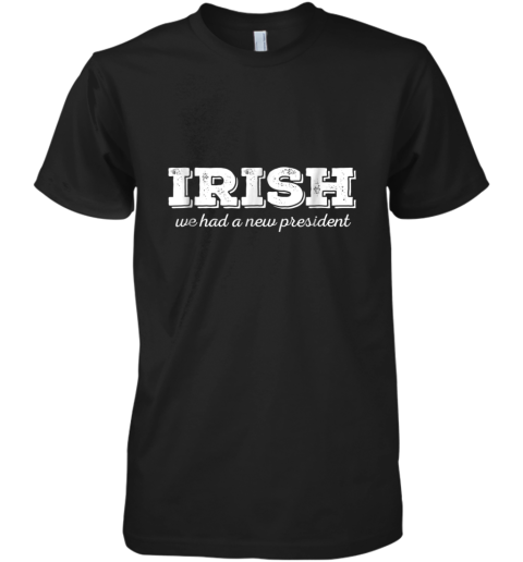 Anti Trump St. Patricks Day Irish New President Premium Men's T-Shirt