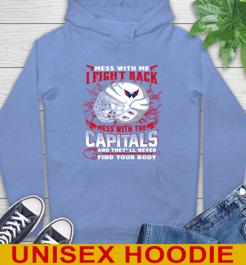 Washington Capitals Mess With Me I Fight Back Mess With My Team And They'll Never Find Your Body Shirt Hoodie 11