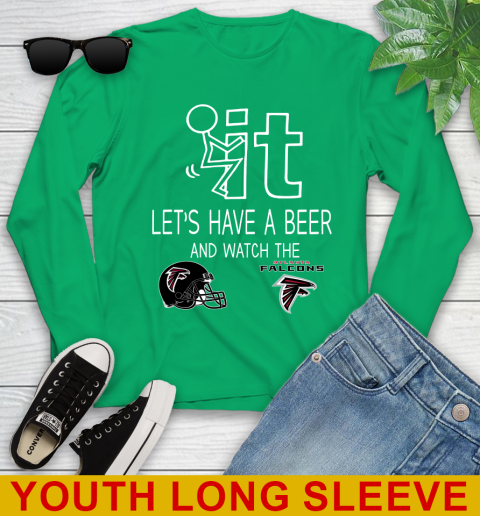 Atlanta Falcons Football NFL Let's Have A Beer And Watch Your Team Sports Youth Long Sleeve 7
