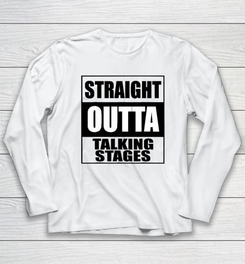 Straight Outta Talking Stages  For Singles Dating Long Sleeve T-Shirt