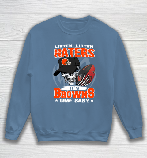 Listen Haters It is BROWNS Time Baby NFL Sweatshirt 6