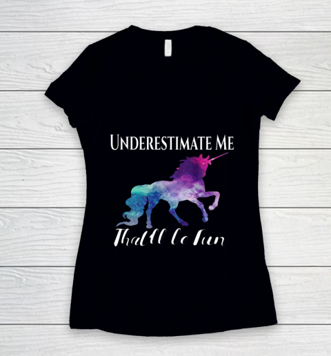 Underestimate Me That ll Be Fun Unicorn Squad Galaxy Quote Women's V-Neck T-Shirt