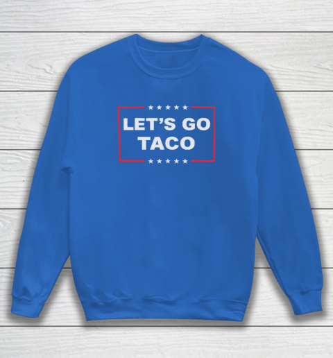 Let's Go Taco Sweatshirt 5