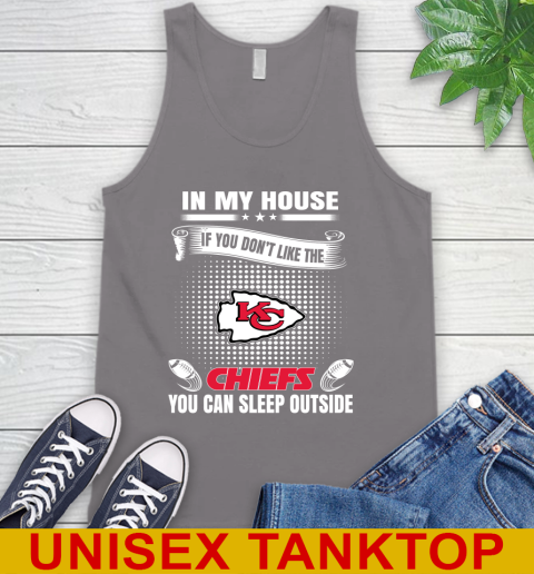 Kansas City Chiefs NFL Football In My House If You Don't Like The  Chiefs You Can Sleep Outside Shirt Tank Top 6