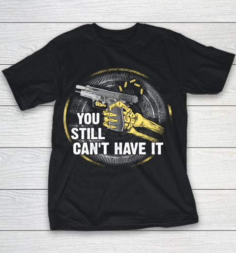 Veteran Shirt Gun Control You Still Cant Youth T-Shirt