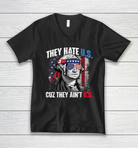 They Hate Us Cuz They Ain't Us USA American Flag 4th of July V-Neck T-Shirt